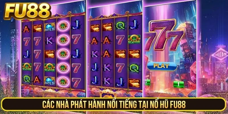 Các nhà phát hành nổi tiếng tại nổ hũ FU88