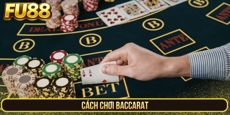 Cách Chơi Baccarat – FU88 Hướng Dẫn Toàn Diện Chuẩn Quốc Tế 