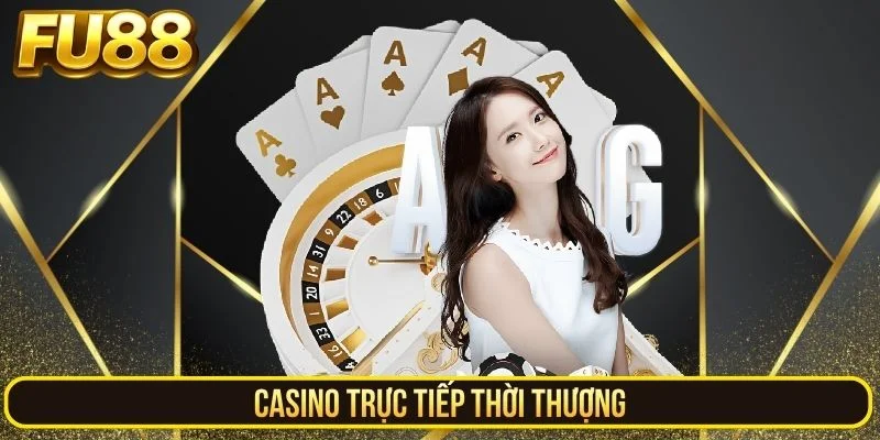 Tham gia Casino Fu88 trải nghiệm sự đẳng cấp