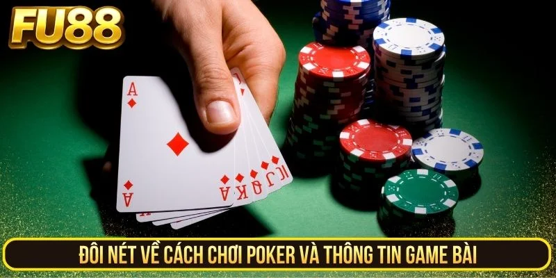 Đôi nét về cách chơi Poker và thông tin game bài