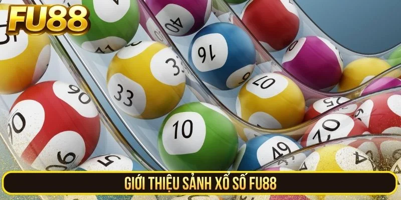 Giới thiệu sảnh xổ số FU88