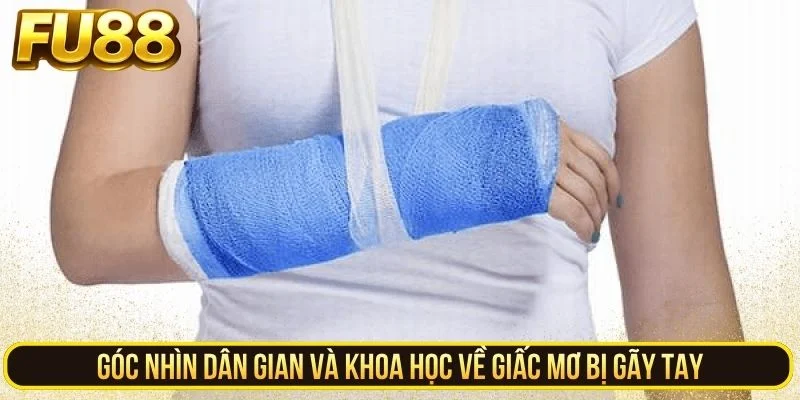 Góc nhìn dân gian và khoa học về giấc mơ bị gãy tay