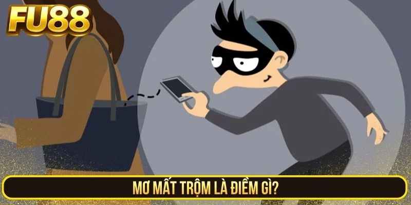 Mơ mất trộm là điềm gì?