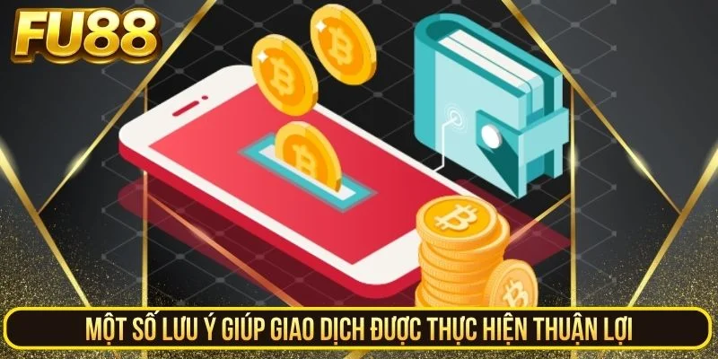 Lưu ý giúp giao dịch được thực hiện thuận lợi