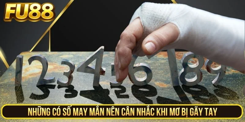 Những có số may mắn nên cân nhắc khi mơ bị gãy tay
