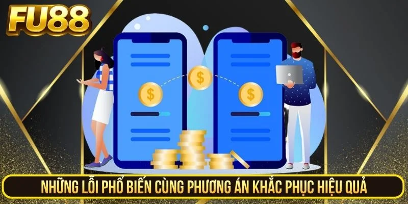 Lỗi phổ biến và phương án khắc phục hiệu quả