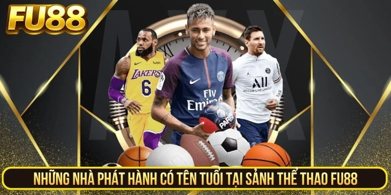 Những nhà phát hành có tên tuổi tại sảnh thể thao FU88