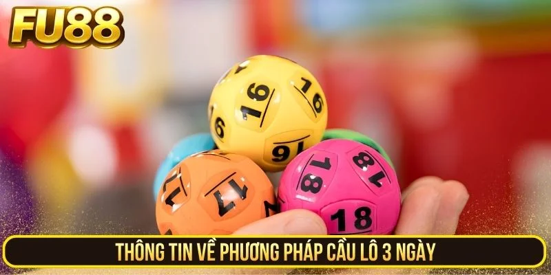 Thông tin về phương pháp cầu lô 3 ngày