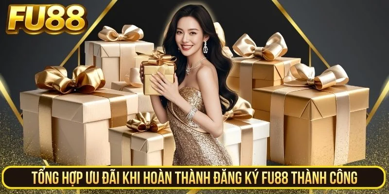 Các ưu đãi sau khi hoàn thành quá trình đăng ký